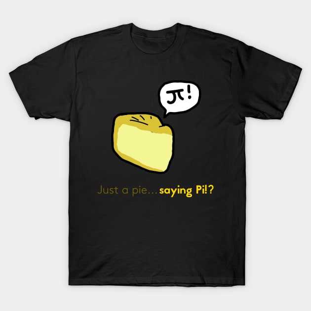 Pi pie? T-Shirt by Wushidle